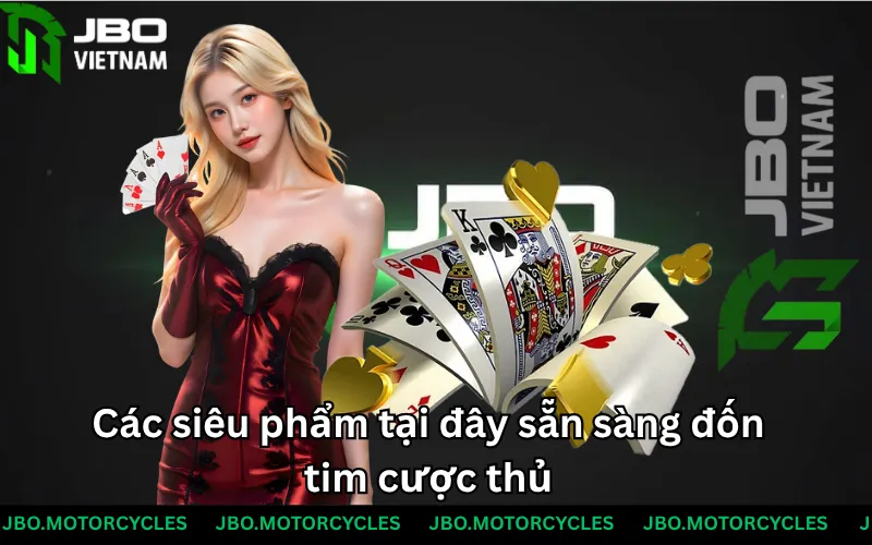 Các siêu phẩm tại đây sẵn sàng đốn tim cược thủ Các siêu phẩm tại đây sẵn sàng đốn tim cược thủ